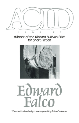 Acid: Winner Richard Sullivan Prize Short Fict - Falco, Edward