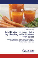 Acidification of Carrot Juice by Blending with Different Fruit Juices - Tokala Vijay Yadav