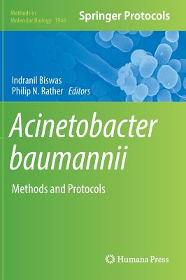 Acinetobacter Baumannii: Methods and Protocols - Biswas, Indranil (Editor), and Rather, Philip N (Editor)