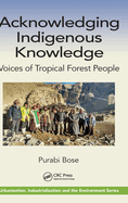 Acknowledging Indigenous Knowledge: Voices of Tropical Forest People