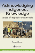 Acknowledging Indigenous Knowledge: Voices of Tropical Forest People