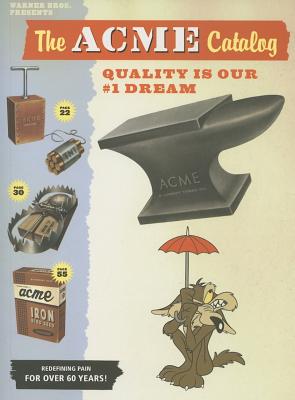 Acme Catalog: Quality Is Our #1 Dream - Carney, Charles (Text by), and Acme