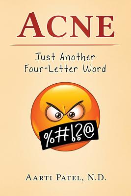 Acne: Just Another Four-Letter Word - Patel N D, Aarti
