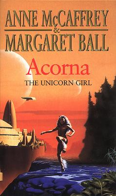 Acorna: The Unicorn Girl - McCaffrey, Anne, and Ball, Margaret