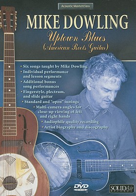 Acoustic Masterclass: Mike Dowling -- Uptown Blues (American Roots Guitar, DVD - Dowling, Mike, GUI