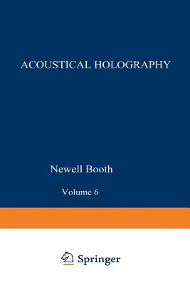 Acoustical Holography: Volume 6 - Booth, N (Editor)
