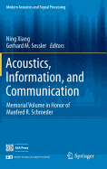 Acoustics, Information, and Communication: Memorial Volume in Honor of Manfred R. Schroeder - Xiang, Ning (Editor), and Sessler, Gerhard M (Editor)