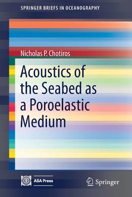 Acoustics of the Seabed as a Poroelastic Medium - Chotiros, Nicholas P