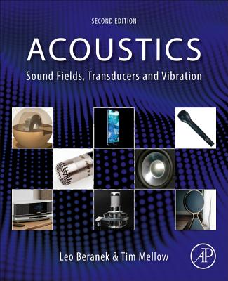 Acoustics: Sound Fields, Transducers and Vibration - Beranek, Leo, and Mellow, Tim