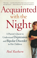 Acquainted with the Night: A Parent's Quest to Understand Depression and Bipolar Disorder in His Children