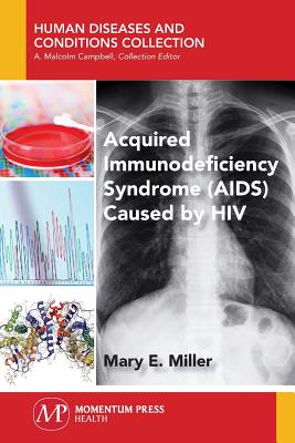 Acquired Immunodeficiency Syndrome (AIDS) Caused by HIV - Miller, Mary E