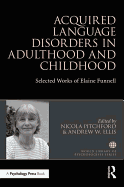 Acquired Language Disorders in Adulthood and Childhood: Selected Works of Elaine Funnell