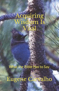 Acquiring Wisdom Is Vital: What the Bible Has to Say