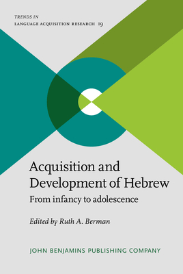 Acquisition and Development of Hebrew: From Infancy to Adolescence - Berman, Ruth A (Editor)