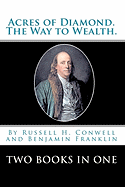 Acres Of Diamond.: The Way To Wealth. Two Books In One
