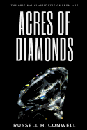 Acres of Diamonds with His Life and Achievements - The Original Classic Edition from 1915