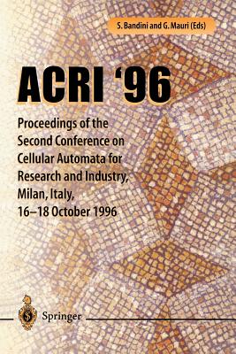 Acri '96: Proceedings of the Second Conference on Cellular Automata for Research and Industry, Milan, Italy, 16-18 October 1996 - Moroni, L (Cover design by), and Bandini, S (Editor), and Cessaroni, S (Cover design by)