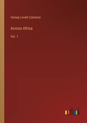 Across Africa: Vol. 1 - Cameron, Verney Lovett