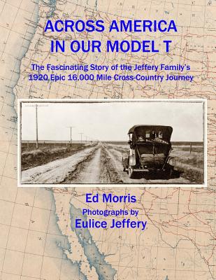 Across America in our Model T - Jeffrey, Eulice (Photographer), and Morris, Ed