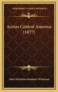 Across Central America (1877)