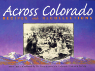 Across Colorado: Recipes and Recollections - Roberts Rinehart Publishers, and Volunteers of the Colorado Historical So, and Noel, Thomas J (Foreword by)