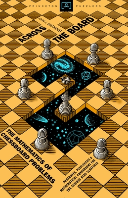 Across the Board: The Mathematics of Chessboard Problems - Watkins, John J