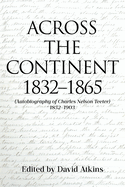 Across the Continent 1832-1865: (Autobiography of Charles Nelson Teeter 1832-1903)