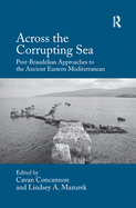 Across the Corrupting Sea: Post-Braudelian Approaches to the Ancient Eastern Mediterranean