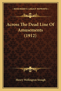 Across the Dead Line of Amusements (1912)