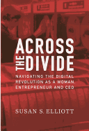 Across the Divide: Navigating the Digital Revolution as a Woman, Entrepreneur and CEO