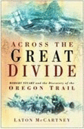 Across the Great Divide: Robert Stuart and the Discovery of the Oregon Trail