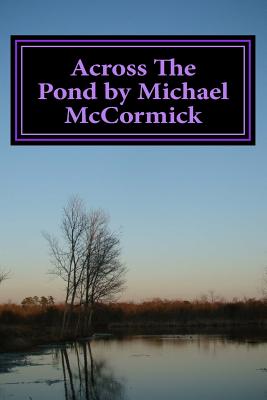 Across The Pond by Michael McCormick - McCormick, Michael