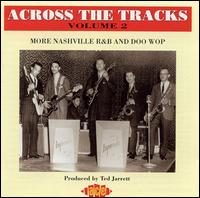 Across the Tracks, Vol. 2: More Nashville R&B and Doo Wop - Various Artists