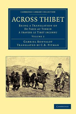 Across Thibet: Being a Translation of De Paris au Tonkin  travers le Tibet inconnu - Bonvalot, Gabriel, and Pitman, C. B. (Translated by)