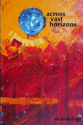 Across Vast Horizons: An Anthology - Reed, Tom