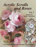 Acrylic Scrolls and Roses: Volume 1
