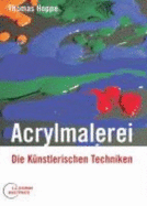 Acrylmalerei: Die KNstlerischen Techniken (Hardback)