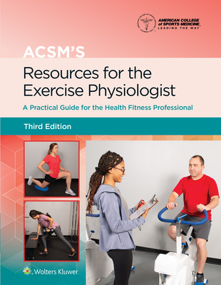 Acsm's Resources for the Exercise Physiologist 3e Lippincott Connect Print Book and Digital Access Card Package - Gordon, Benjamin, and American College of Sports Medicine (Acsm)