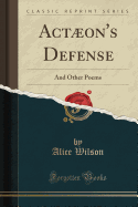 Acton's Defense: And Other Poems (Classic Reprint)