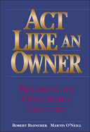 ACT Like an Owner: Building an Ownership Culture