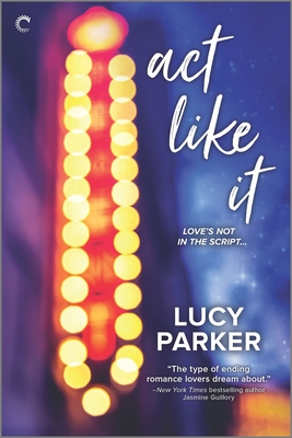 ACT Like It: An Enemies-To-Lovers Romance - Parker, Lucy