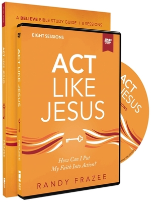 ACT Like Jesus Study Guide with DVD: How Can I Put My Faith Into Action? - Frazee, Randy