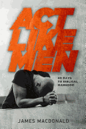 ACT Like Men: 40 Days to Biblical Manhood