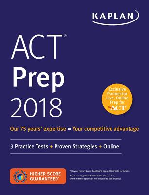 ACT Prep 2018: 3 Practice Tests + Proven Strategies + Online - Kaplan Test Prep