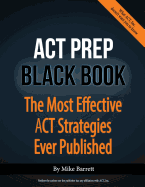 ACT Prep Black Book: The Most Effective ACT Strategies Ever Published