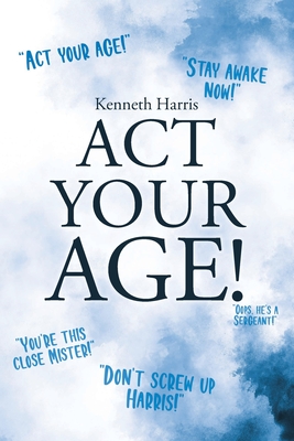 Act Your Age! - Harris, Kenneth