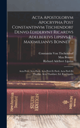 Acta Apostolorvm Apocrypha Post Constantinvm Tischendorf Denvo Edidervnt Ricardvs Adelbertvs Lipsivs Et Maximilianvs Bonnet ...: Acta Petri. Acta Pavli. Acta Petri Et Pavli. Acta Pavli Et Theclae. Acta Thaddaei, Ed. R.a. Lipsivs