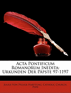 Acta Pontificum Romanorum Inedita: Urkunden Der Ppste 97-1197