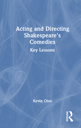 Acting and Directing Shakespeare's Comedies: Key Lessons