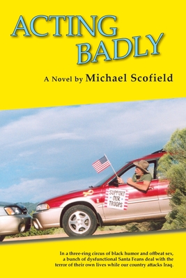 Acting Badly (Softcover): A Novel; First in the Santa Fe Trilogy - Scofield, Michael